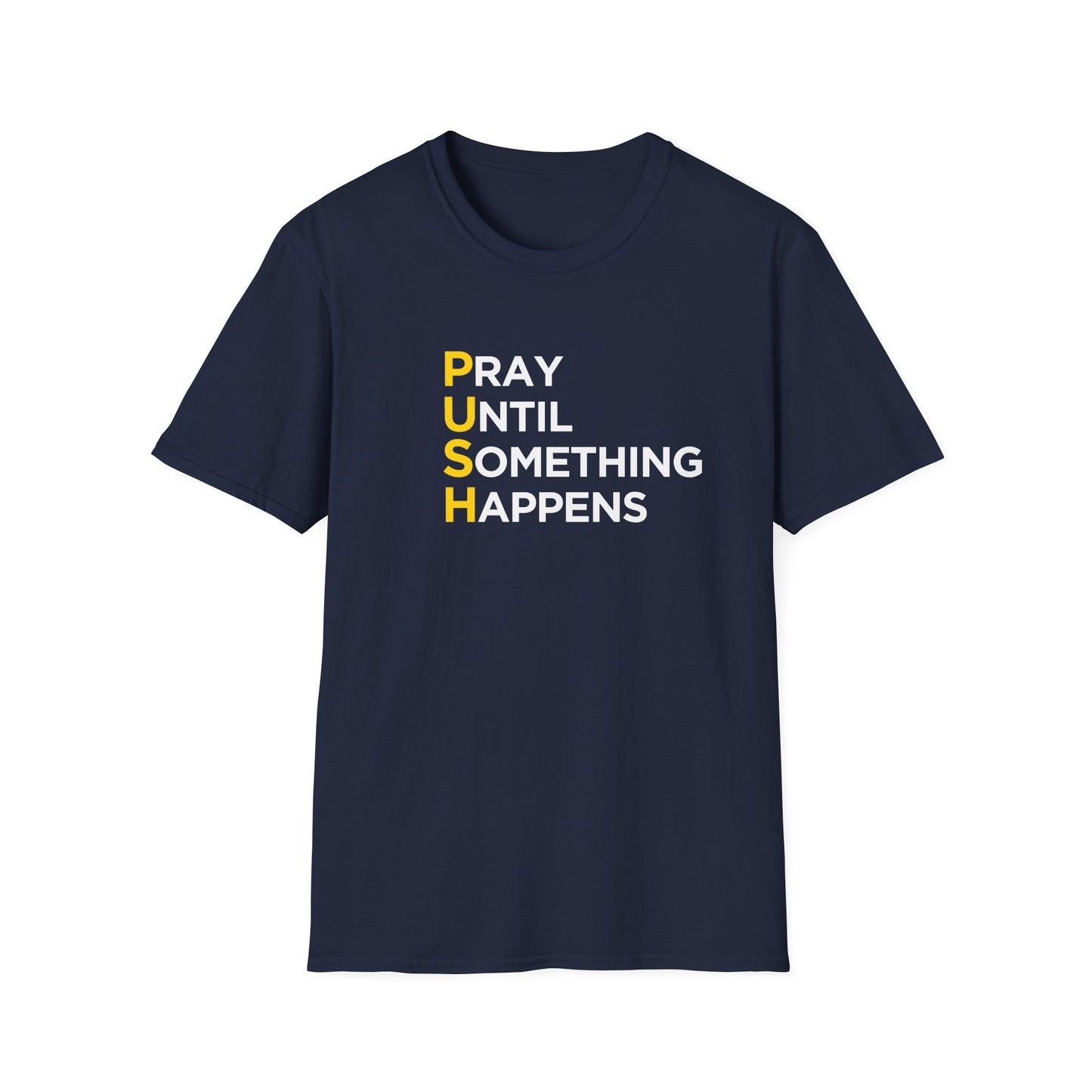 PUSH Tee: Pray Until Something Happens