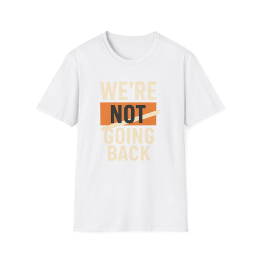 Not Going Back Tee: Standing Our Ground