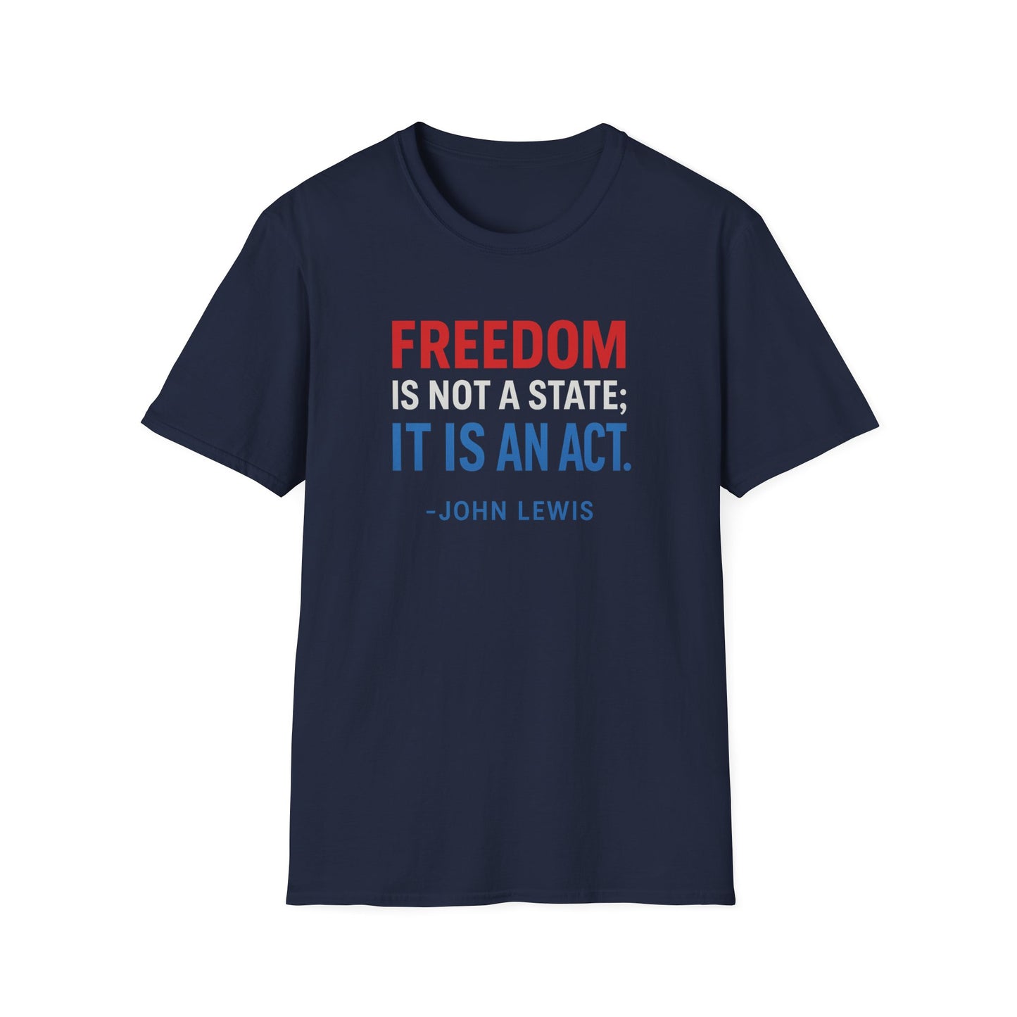 Freedom Is An Act: John Lewis Wisdom Tee