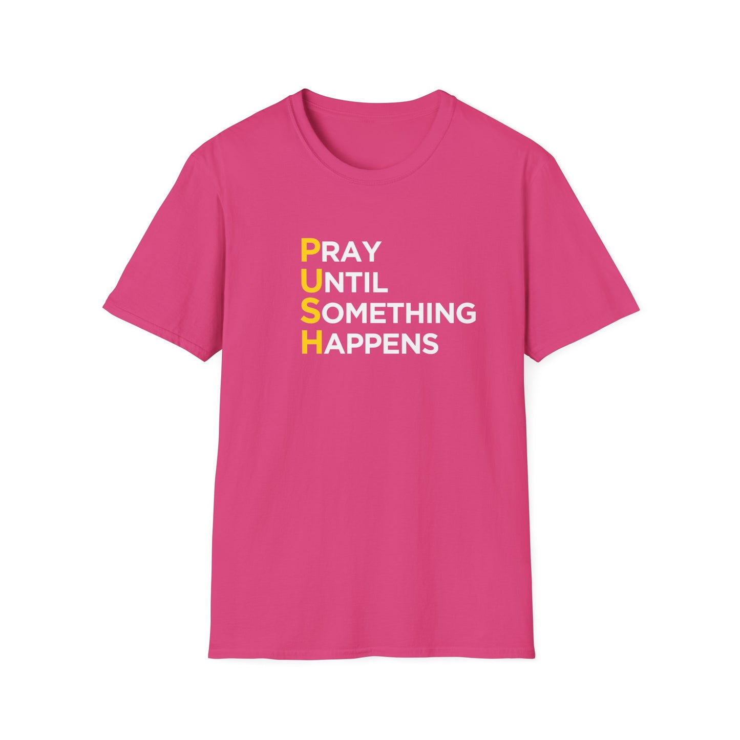 PUSH Tee: Pray Until Something Happens