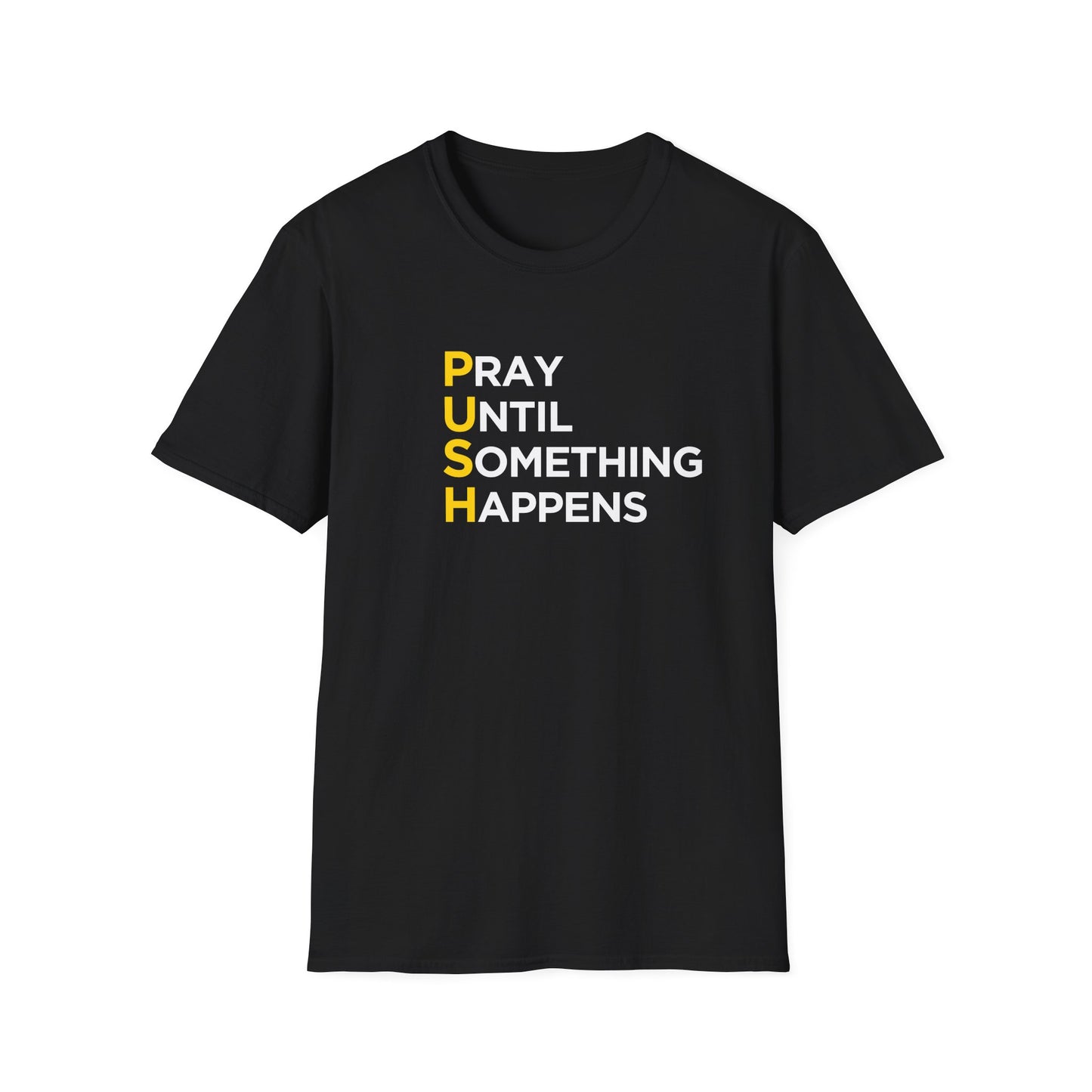 PUSH Tee: Pray Until Something Happens